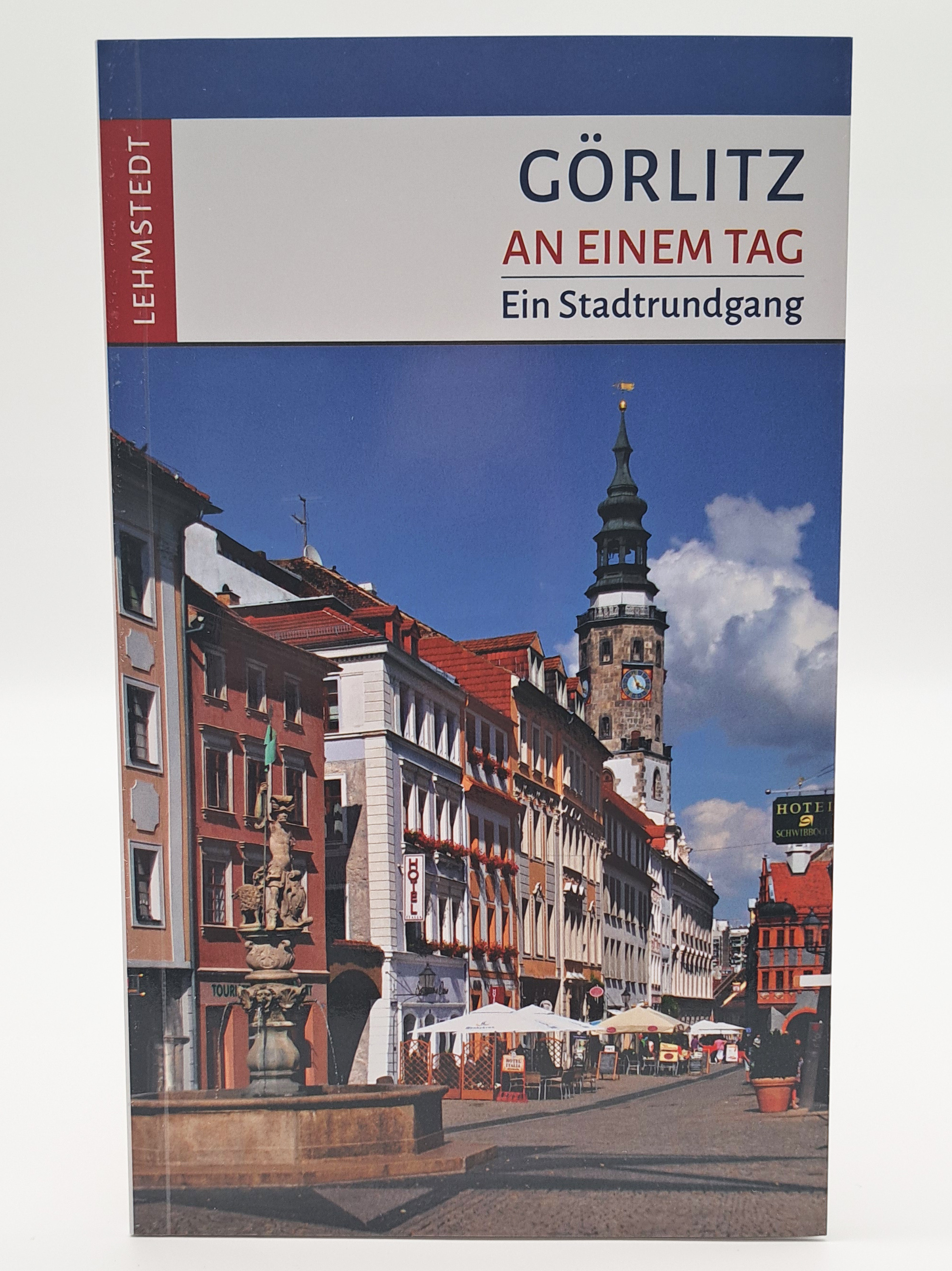 Stadtführer - Görlitz an einem Tag, Ein Stadtrundgang Stadtführer - Görlitz an einem Tag, Ein Stadtrundgang