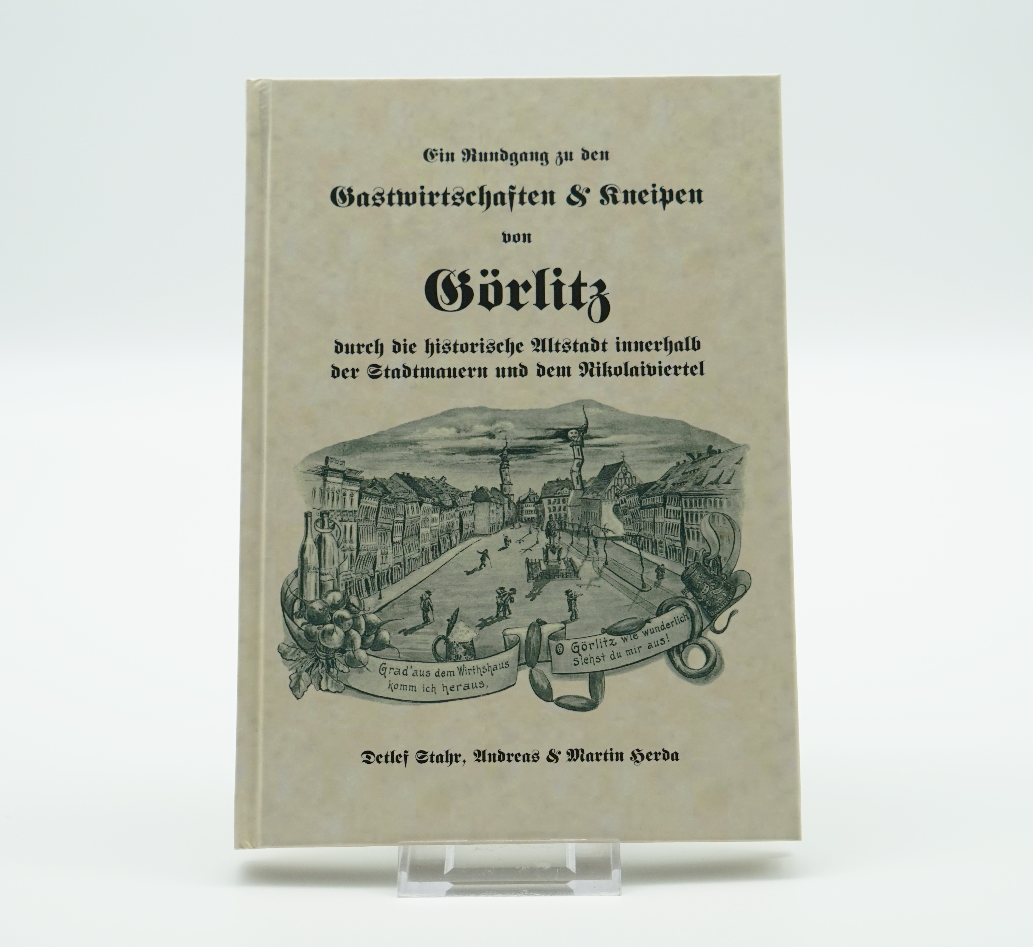historisches - Ein Rundgang zu den Gastwirtschaften & Kneipen von Görlitz durch die historische Altstadt innerhalb der Stadtmauern und dem Nikolaiviertel